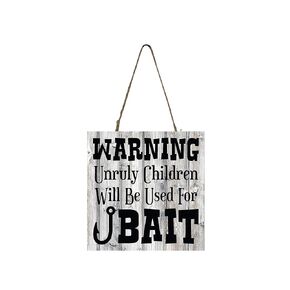 Warning Unruly Children will be used for Bait Printed Handmade Wood Ornament Small Sign