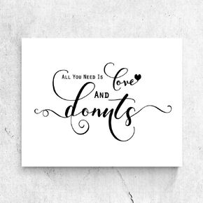 All You Need Is Love and Donuts Sign Chic Donut Bar Sign Rustic Wedding Signs Bridal Shower Wedding Donut Sign Print Dessert Table Sign 8x10 Inches No Frame