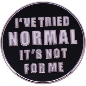 I Have Tried Normal It's Not For Me Enamel Pin Metal Badge Brooch For Backpacks