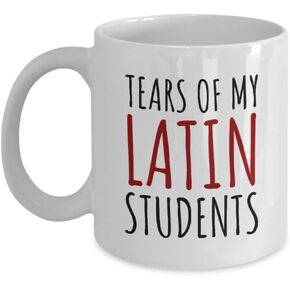 Latin Teacher Gift - Latin Teacher Coffee Mug - Funny Latin Language Gift - Tears Of My Latin Students