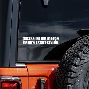 Please Let Me Merge Before I Start Crying Decal Vinyl Sticker Auto Car Truck Wall Laptop | White | 8" x 2.5"