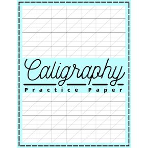 Calligraphy Practice Notebook: 120 Sheets - Paper for Calligraphy Writing and Workbook - Ideal for Lettering Artists and Beginners in Calligraphy