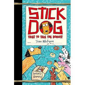 Stick Dog Tries to Take the Donuts (Stick Dog, 5)