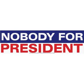 Nobody for President - Bumper Sticker/Decal (10.5" X 3")