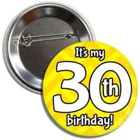 It's My 30th Birthday Novelty Fun Badge Button Pin 30 Today