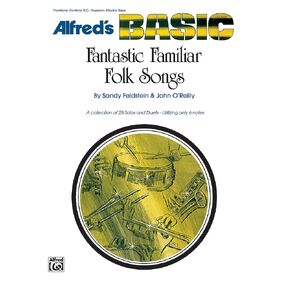Fantastic Familiar Folk Songs: Trombone-baritone B.c.-bassoon-electric Bass (Alfred's Basic Band Method)