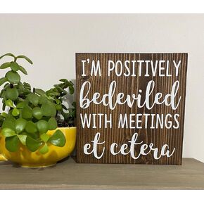 I'm so bothered by meetings etc - schitt's creek sign - funny bathroom wood sign - funny and humorous rustic wood sign - farmhouse sign - home decor - 8 x 8 inches - vintage wood sign