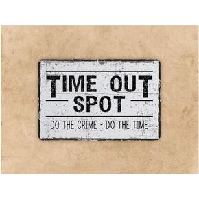 Time Out Spot Metal Sign,modern Farmhouse Wall Decor, Kids Misbehavior Sign, Kids Time Out, Do The Crime Do The Time Sign Metal Sign 8x12 Inch