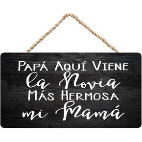 Farmhouse Papa Aqui Viene La Novia Mas Hermosa Mi Mama Spanish Wooden Hanging Sign Rustic Retro Wall Art Home Decor 12 X 6 Inches