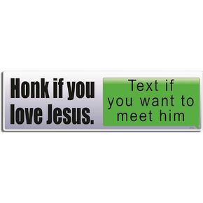 HONK IF You Love Jesus.Text IF You Want to Meet HIM - Funny Christian Bumper Sticker - 3 x 10 inches - Professionally Made in The USA - Vinyl Decal