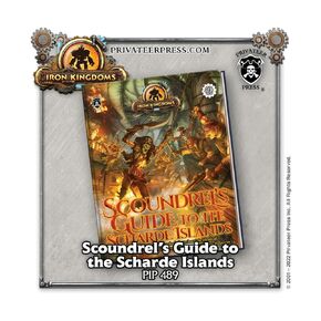 Iron Kingdoms RPG: Scoundrel's Guide to The Scharde Islands