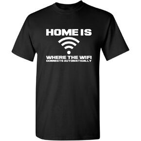Home is Where The WiFi Connects Humor Graphic Novelty Sarcastic Funny T Shirt