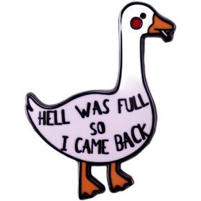 Hell Was Full, So I Came Back Enamel Pin Cartoon Goose holding a cigarette Badge Brooch For Backpacks