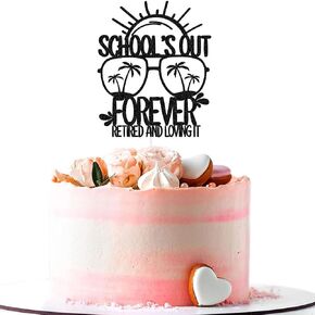 غلاف كعكة School's Out Forever Retired and Loving It، زينة كعكة المعلم Happy Retirement، لوازم حفلات التقاعد للمعلمين باللون الأسود اللامع in Kuwait