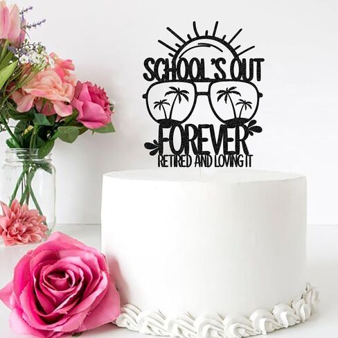 غلاف كعكة School's Out Forever Retired and Loving It، زينة كعكة المعلم Happy Retirement، لوازم حفلات التقاعد للمعلمين باللون الأسود اللامع in Kuwait