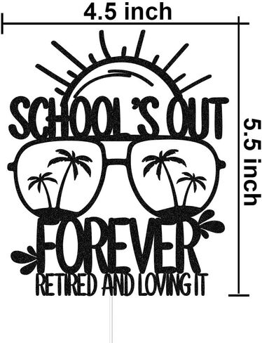 غلاف كعكة School's Out Forever Retired and Loving It، زينة كعكة المعلم Happy Retirement، لوازم حفلات التقاعد للمعلمين باللون الأسود اللامع in Kuwait