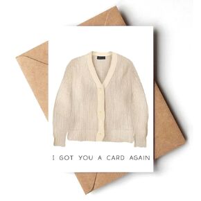 Cardigan Pun Card, Best friend Funny Birthday card, Funny puns anniversary card, I got you a card again, Valentine day card, Card for husband wife boyfriend girlfriend, Cute thank you greeting card