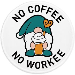 No Coffee No Workee Mouse Pad，Funny Gnome Mousepad with Non-Slip Rubber Base，Cute Round Mouse Mat for Laptop Gaming Office Supplies，Stitched Edge Mousepad Home Office Desk Accessories