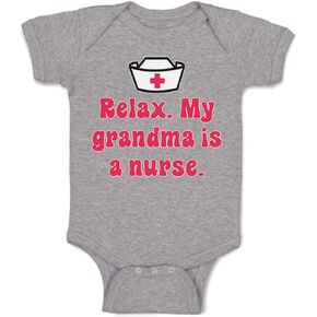 Baby Bodysuit Relax My Grandma is A Nurse Grandmother Funny Cotton Boy & Girl Clothes Oxford Gray Design Only 6 Months
