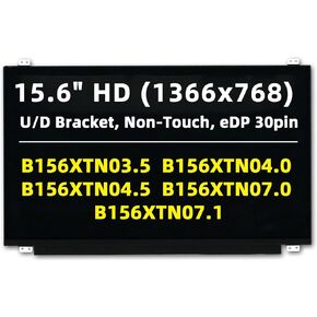 15.6'' Replacement Screen for B156XTN03.5 B156XTN04.0 B156XTN04.5 B156XTN07.0 B156XTN07.1, HD 1366x768, 30Pin, w/Bracket, Non-Touch, LED LCD Display Panel