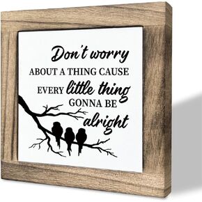 Inspirational Wood Sign, Box Wood Plaques Desk Décor, Rustic Table Decor, Reassuring Plaque for Home Decor, Cheer Up Gift, Don't Worry about A Thing Cause Every Little Thing Gonna Be Alright
