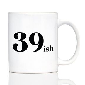 39ish - Funny 40th Birthday Coffee Mug for Women Turning 40 - Bday Party Decorations - Large 15oz White Ceramic Mug