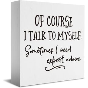 Boss's Day Gifts, Funny Boss Gifts for Women Men, Of Course I Talk to Myself Sign, Appreciation Gifts for Manager Coworker Employee Decor 5 X 5 Inch
