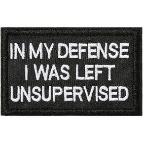 Tactical Hook and Loop Patch - in My Defense I was Left Unsupervised, 1 Pc Embroidered Morale Patch for Backpacks, Army Vests, Jackets, Jeans, Hats, Helmets