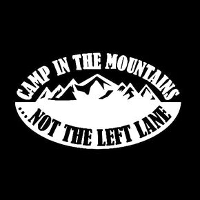 Camp in The Mountains NOT The Left Lane Decal | Black | Made in USA by Stick This! | Sticker for Car or Truck Windows, Laptop, Water Bottle, Tablets etc. | 5.25" x 3" |