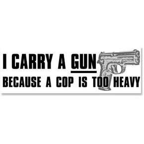 I Carry a Gun Because a Cop is Too Heavy Bumper Sticker (Conceal 2nd Funny pro Pistol Vinyl Decal fro car or Truck (3 x 9 inch)