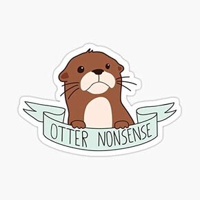 STICKY DUDE | Otter Nonsense Sticker Decal Vinyl Waterproof 5" | Yeti Cup Cooler Box Decal Car Laptop Wall Window Bumper