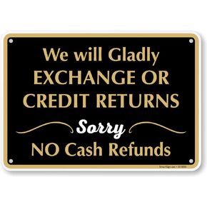 SmartSign “We Will Gladly Exchange Or Credit Returns, Sorry No Cash Refunds" Store Policy Metal Sign, 7 x 10 inch, 40 mil Laminated Rustproof Aluminum, Black, White and Gold, Made in USA
