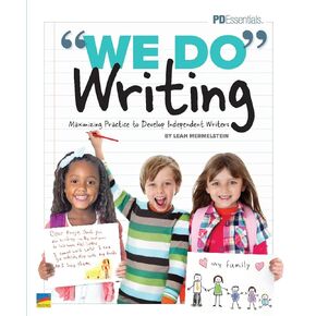 “We-Do" Writing | Maximizing Practice to Develop Independent Writers | Professional Development Book for Educators | Grade Level K-5