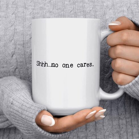 Sarcastic Funny Office Work Coffee Mug, Shhh No One Cares Cup, Gag gift for Friend Coworker Boss Mom Dad Sister Brother (11oz) in Saudi Arabia