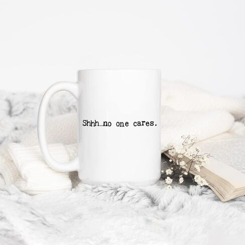 Sarcastic Funny Office Work Coffee Mug, Shhh No One Cares Cup, Gag gift for Friend Coworker Boss Mom Dad Sister Brother (11oz) in Saudi Arabia