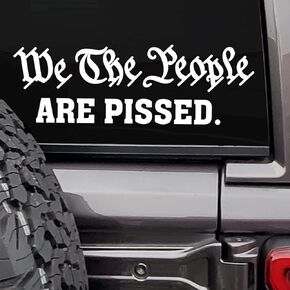 We The People are Pissed Decal Sticker | Cars Trucks Vans SUVs Windows Walls Cups Laptops | White | 6 x 3.5 inch Appx| MAZ-429