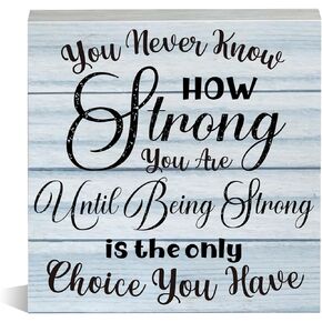Motivational Sayings Wooden Box Sign You Never Know How Strong You Are Until Wood Block Tabletop Sign Positive Decorative Desk Sign Home Shelf Decor 5 X 5 Inches, Cancer Survivor Gift