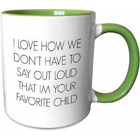 3dRose mug_184191_1 I Love How We Dont Have To Say Out Loud Im Your Favorite Child Ceramic Mug, 11-Ounce