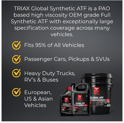TRIAX Global ATF, Full Synthetic OEM Grade Automatic Transmission Fluid, Fits 95% of US, European, and Asian Vehicles, Compatible with TES 295, Dexron VI, Mercon V, and Many Others (1 Gallon) in Saudi Arabia