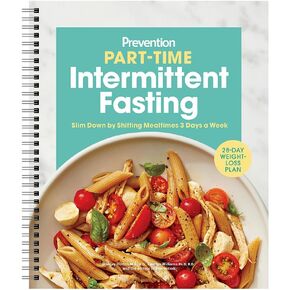 Prevention's Part-Time Intermittent Fasting: Slim Down by Shifting Mealtimes 3 Days A Week