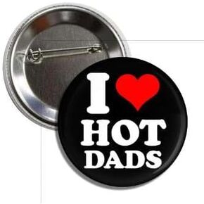 I LOVE (Heart) Hot DADS Button Badge Pin for Jackets,Hats,Backpacks and More