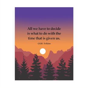 All We Have To Decide - Author Inspirational Landscape Quotes Wall Art, J.R.R. Tolkien Literary Mountain Sunset Wall Decor Print For Office Decor, Classroom Decor, or Library Decor, Unframed - 8x10