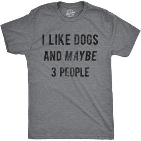 Mens I Like Dogs and Maybe 3 People T Shirt Funny Pet Lover Dad Cool Graphic Tee