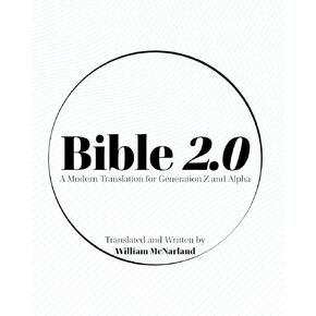 B I B L E 2 . 0: A Modern Translation for Generation Z and Alpha