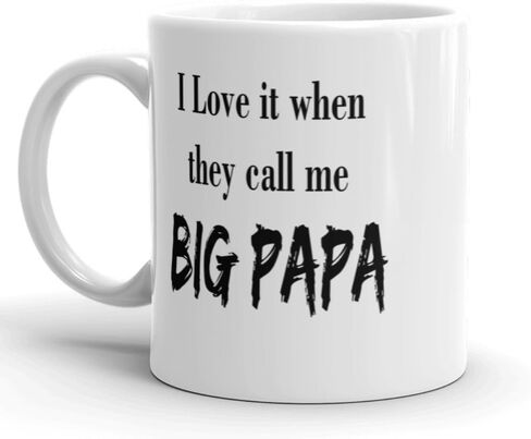 I Love It When They Call Me Big Papa! Funny Father's Day Gift Mug, Dad Gift, Daddy, Quotes from movies, songs, coffee mug, cup (15 oz) in Saudi Arabia