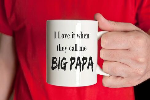 I Love It When They Call Me Big Papa! Funny Father's Day Gift Mug, Dad Gift, Daddy, Quotes from movies, songs, coffee mug, cup (15 oz) in Saudi Arabia