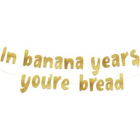 في Banana Years، لافتة You're Bread Gold Glitter - لوازم حفلات أعياد الميلاد والتقاعد المضحكة والأفكار والهدايا والديكورات