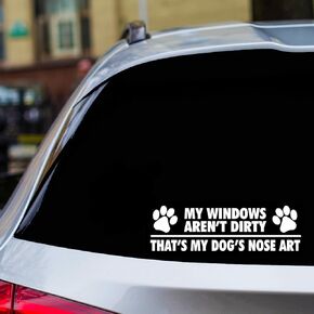 My Windows aren't Dirty - That's My Dog's Nose Art 2.5 x 8 inches Approximately White for Car,SUV, Truck, Windows, Jet Ski,Pontoon,Bumper, Laptop