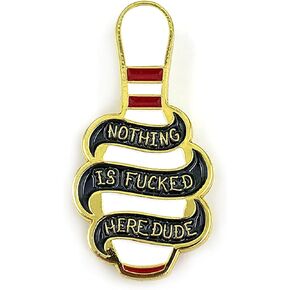 Nothing is Fcked Here Dude - 1½ Inch High Enamel Bowling Lapel Pin - Perfect For Jackets, Blazers, Backpacks And More!