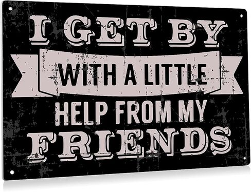I Get by with A Little Help from My Friends Metal Tin Sign Wall Decor Retro Black Sign for Home Living Room Decor Gifts 8x12 Inch in Saudi Arabia